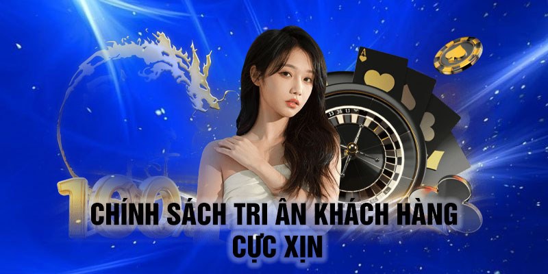 Chính sách tri ân khách hàng cực xịn