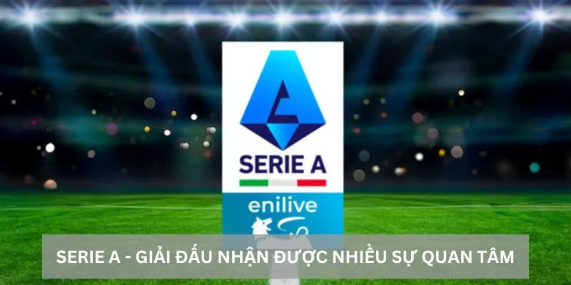 Serie A - Top mùa giải luôn được người dùng yêu thích