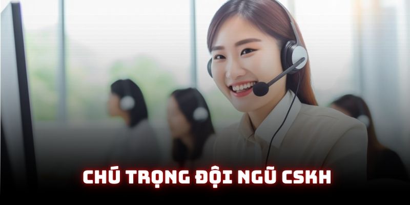 Đội ngũ CSKH là hệ thống được tác giả nhà cái quan tâm nhấtĐội ngũ CSKH là hệ thống được tác giả nhà cái quan tâm nhất